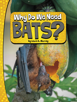 cover image of Why Do We Need Bats?